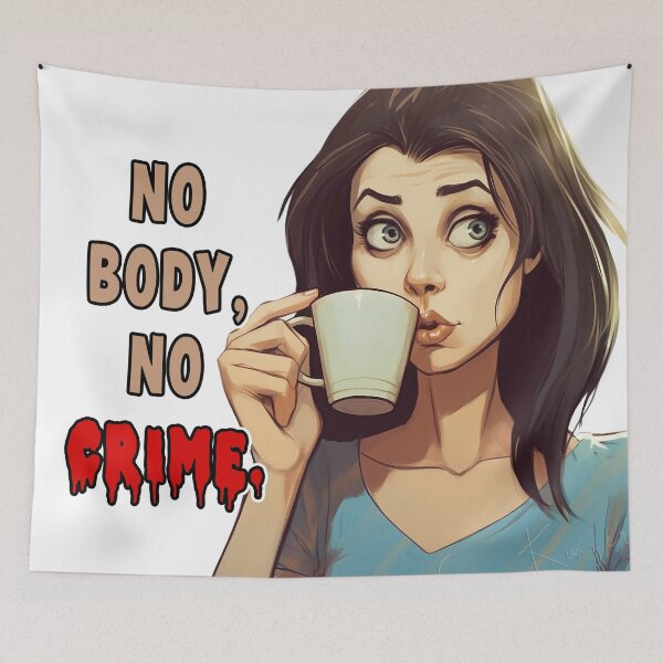 Item preview, No body, no crime. designed and sold by LateNightInn.