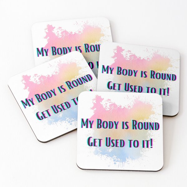 Item preview, My Body is Round Get Used to It designed and sold by Ashley Gagnon.
