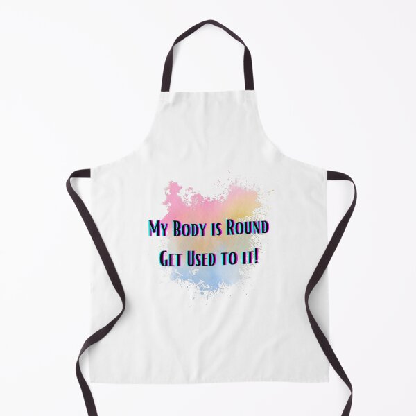 Item preview, My Body is Round Get Used to It designed and sold by Ashley Gagnon.