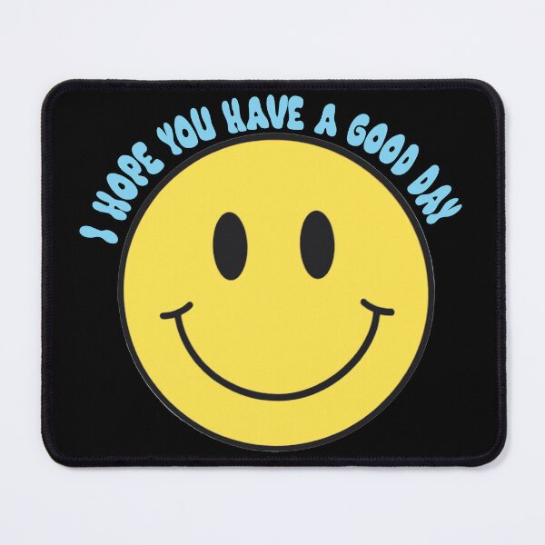 Item preview, I Hope You Have A Good Day Smiley Face designed and sold by paigemcgowan.