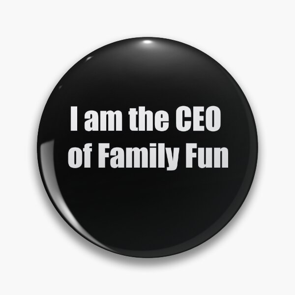Item preview, I AM THE CEO OF FAMILY FUN designed and sold by csalvati77.