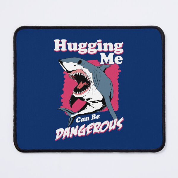 Item preview, Hugging Me Can Be Dangerous | Shark designed and sold by TMBTM.