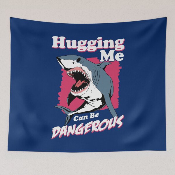 Item preview, Hugging Me Can Be Dangerous | Shark designed and sold by TMBTM.