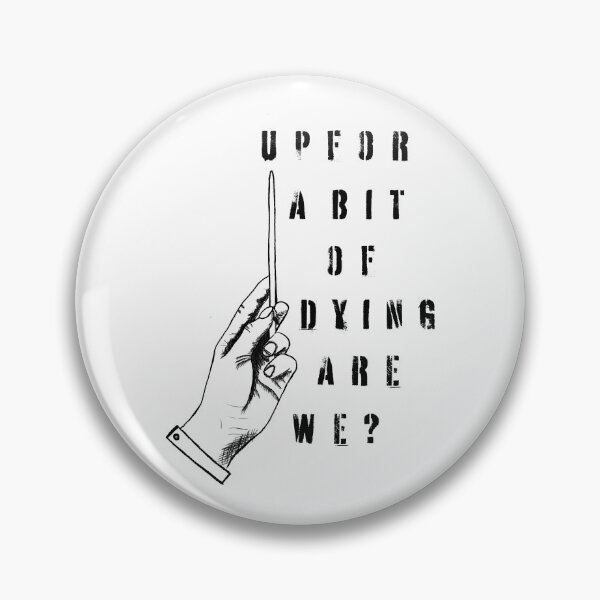 Item preview, Up for a bit of dying are we? designed and sold by RiddledUp.