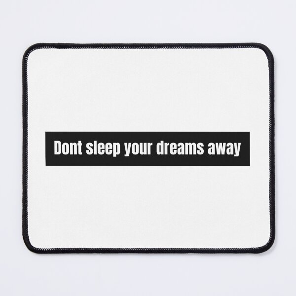 Item preview, Dont sleep your dreams away designed and sold by Love2hurt.