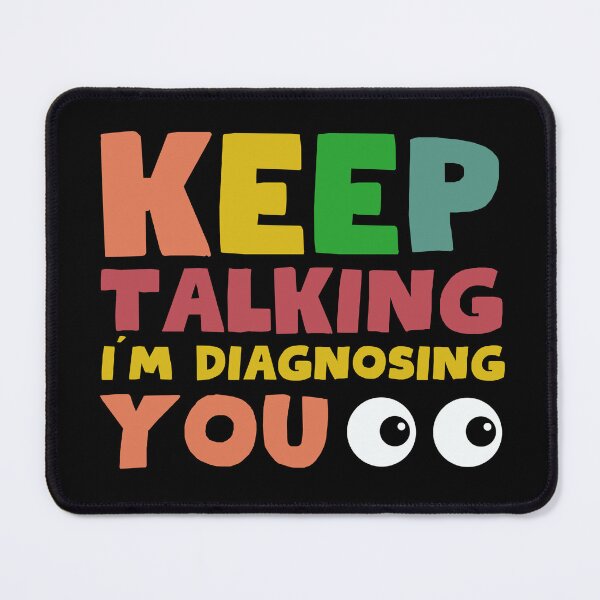 Item preview, Keep talking I am diagnosing you designed and sold by tinytwist.