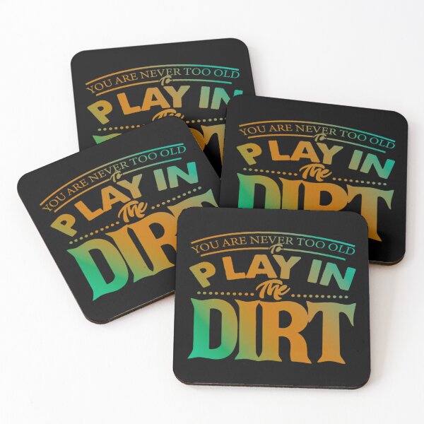 Item preview, You are never to old play in the dirt designed and sold by Kardexsin.