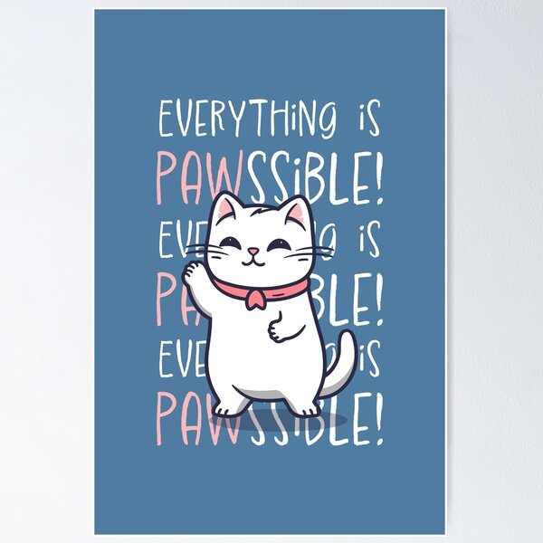 Item preview, Everything is Pawssible! designed and sold by MadSwellDesigns.