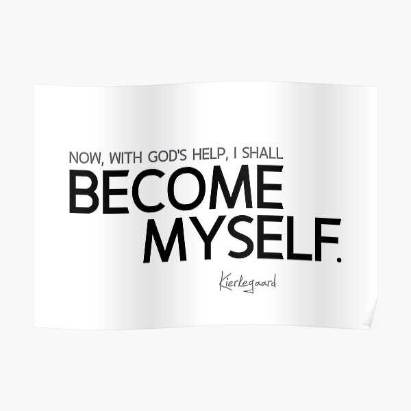 become myself - kierkegaard Poster