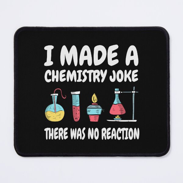 Item preview, Chemistry Joke, There was no reaction designed and sold by HandicraftArt.