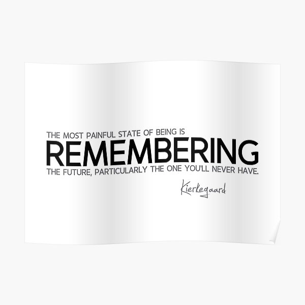 remembering the future - kierkegaard Poster