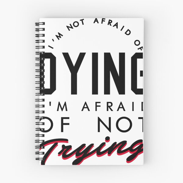 Item preview, IM NOT AFRAID OF DYING IM AFRAID OF NOT TRYING designed and sold by redbubblejo.