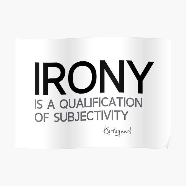 irony - kierkegaard Poster