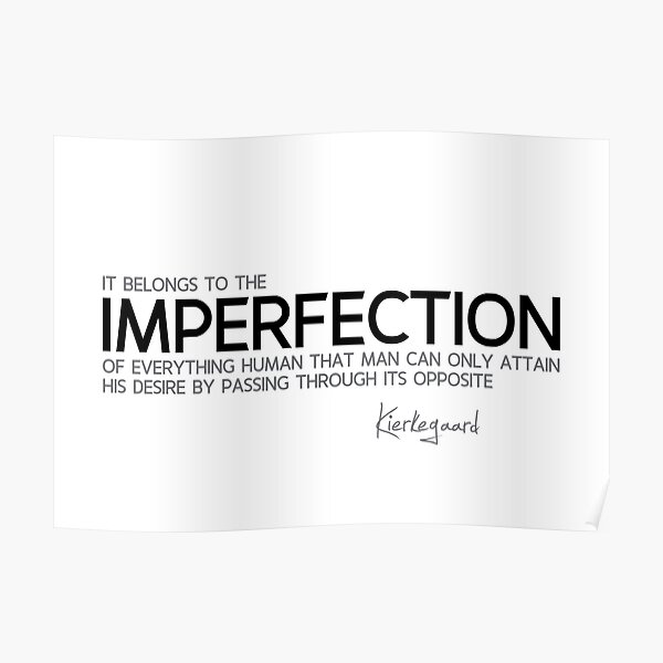 human imperfection - kierkegaard Poster