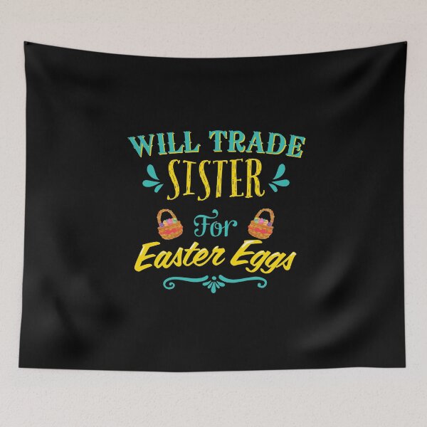 Item preview, Will Trade Sister For Easter Eggs Funny  designed and sold by BUBLTEES.