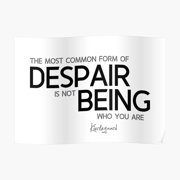 despair: not being who you are - kierkegaard Poster