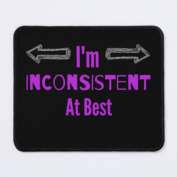 Item preview, Inconsistent Unpredictable Funny Humor Life Cute designed and sold by Pantherxel.