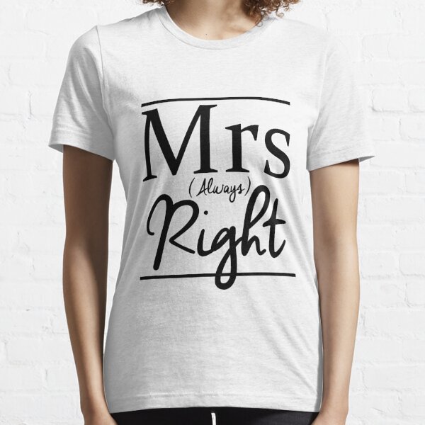 Mrs Right T-Shirts | Redbubble
