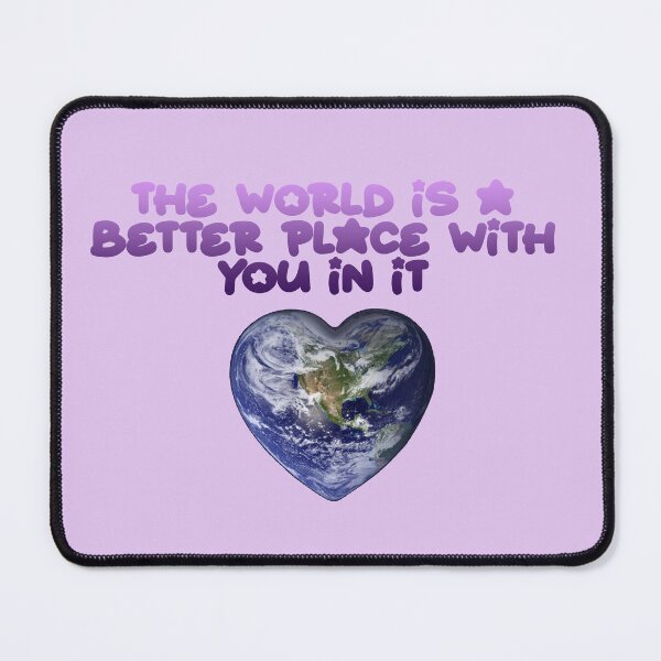 Item preview, The world is a better place with you in it. designed and sold by PurrfectPixels.