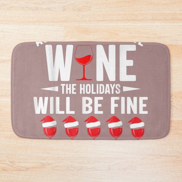Item preview, As Long As We Have Wine The Holidays Will Be Fine designed and sold by LoriLouch.