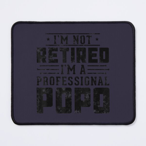 Item preview, Funny I'm Not Retired I'm A Professional Popo Fathers day 	 	 designed and sold by xczlrgbxgkq97.