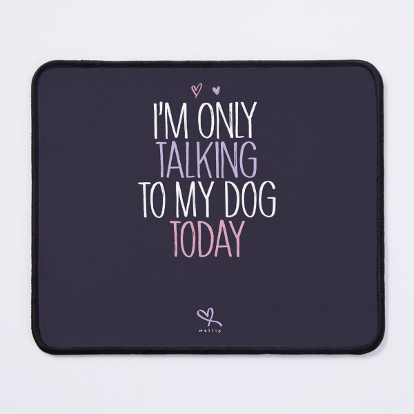 Item preview, Funny I'm Only Talking to My Dog Today designed and sold by xczlrgbxgkq97.