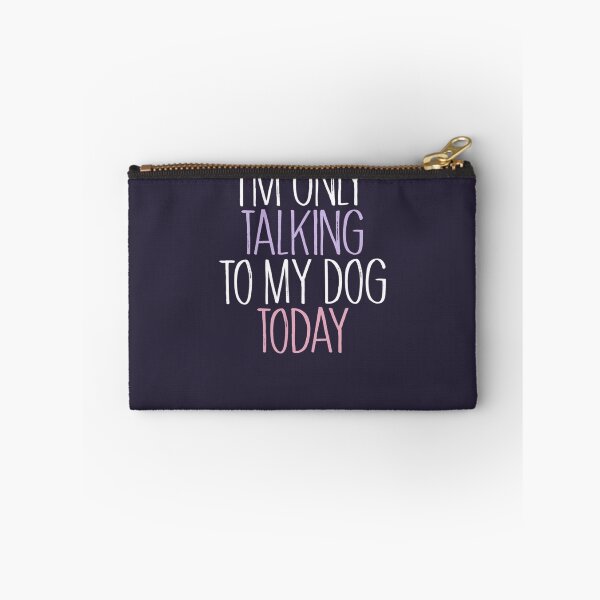 Item preview, Funny I'm Only Talking to My Dog Today 	 	 designed and sold by xczlrgbxgkq97.