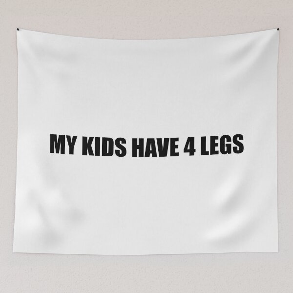 Item preview, My kids have 4 legs designed and sold by mavagraphics.