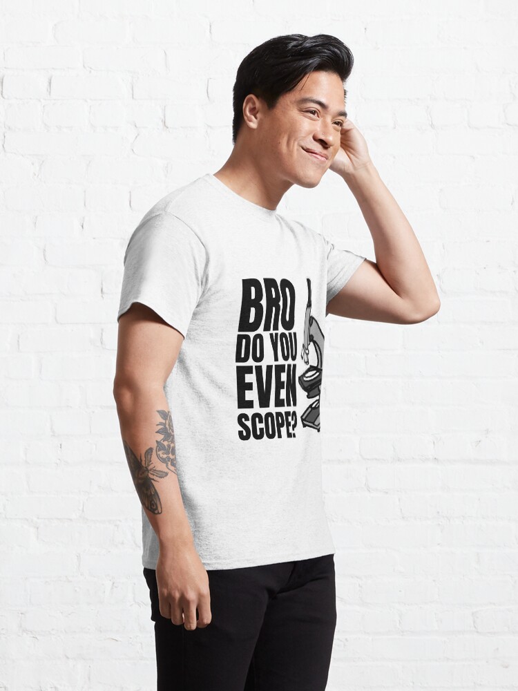Alternate view of Medical science, pathologist, biology graduate gift // Funny microscope // Bro Do You Even Scope Classic T-Shirt
