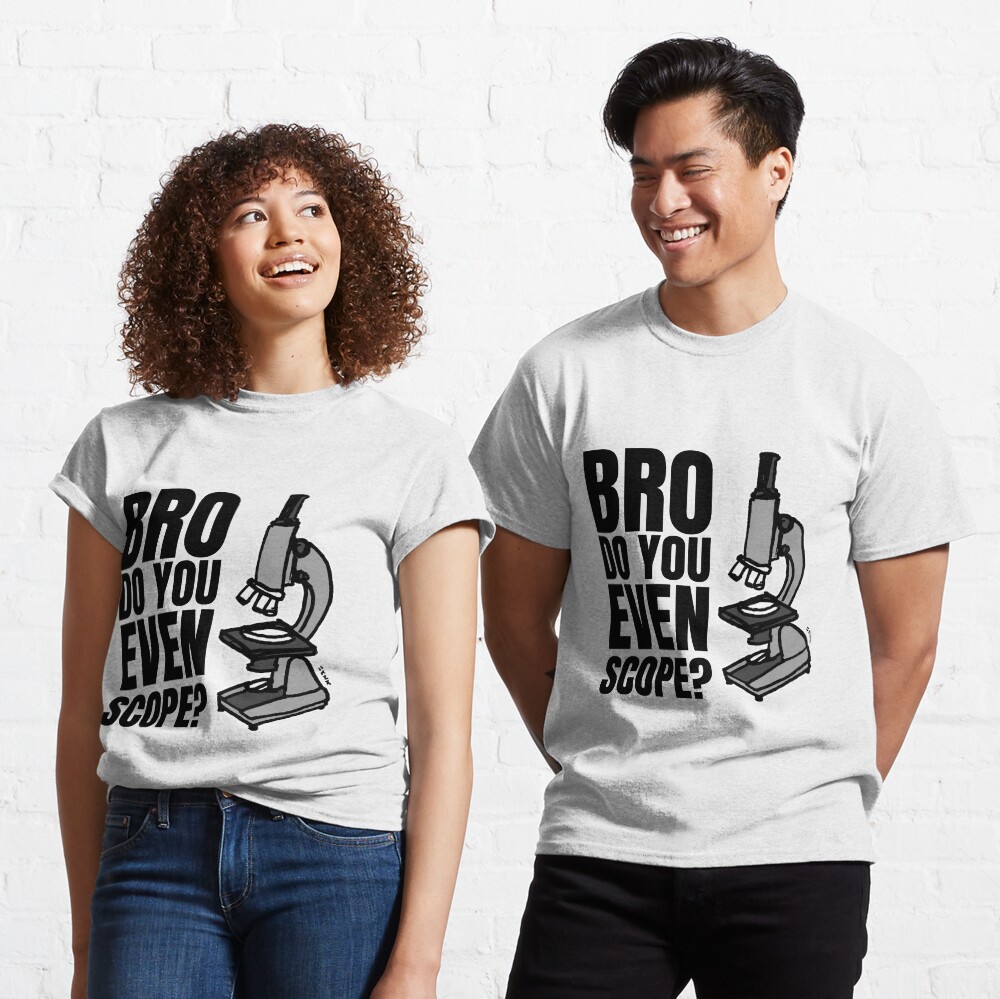 Medical science, pathologist, biology graduate gift // Funny microscope // Bro Do You Even Scope Classic T-Shirt