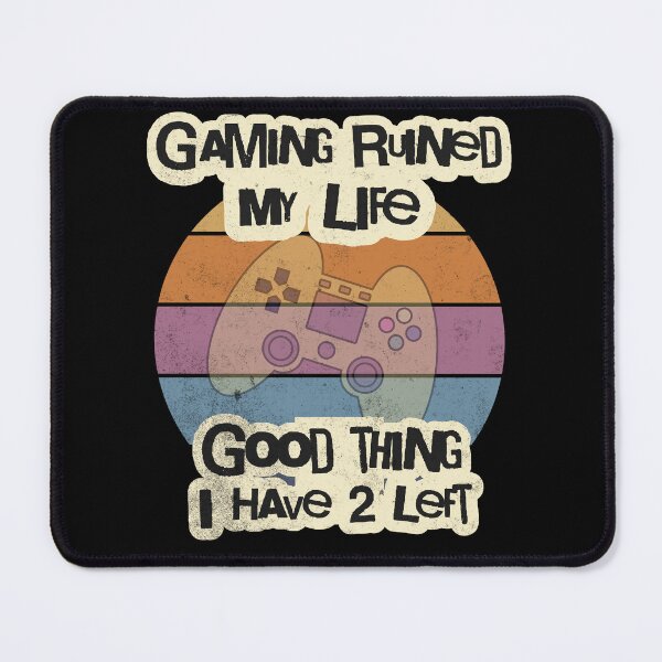 Item preview, Funny Gamer Quote, Video Game Player, Gaming Ruined My Life designed and sold by Rroliver.