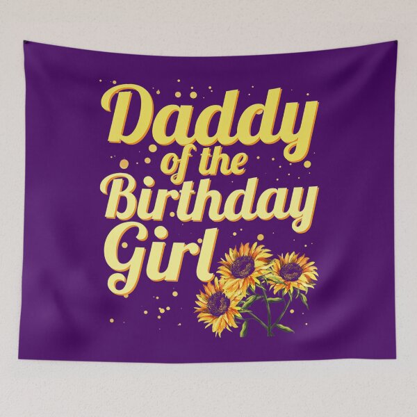 Item preview, Daddy Of The Birthday 	 Daughter Birthday Party Sunflower 	 	 designed and sold by wsvzzfxzwad89.