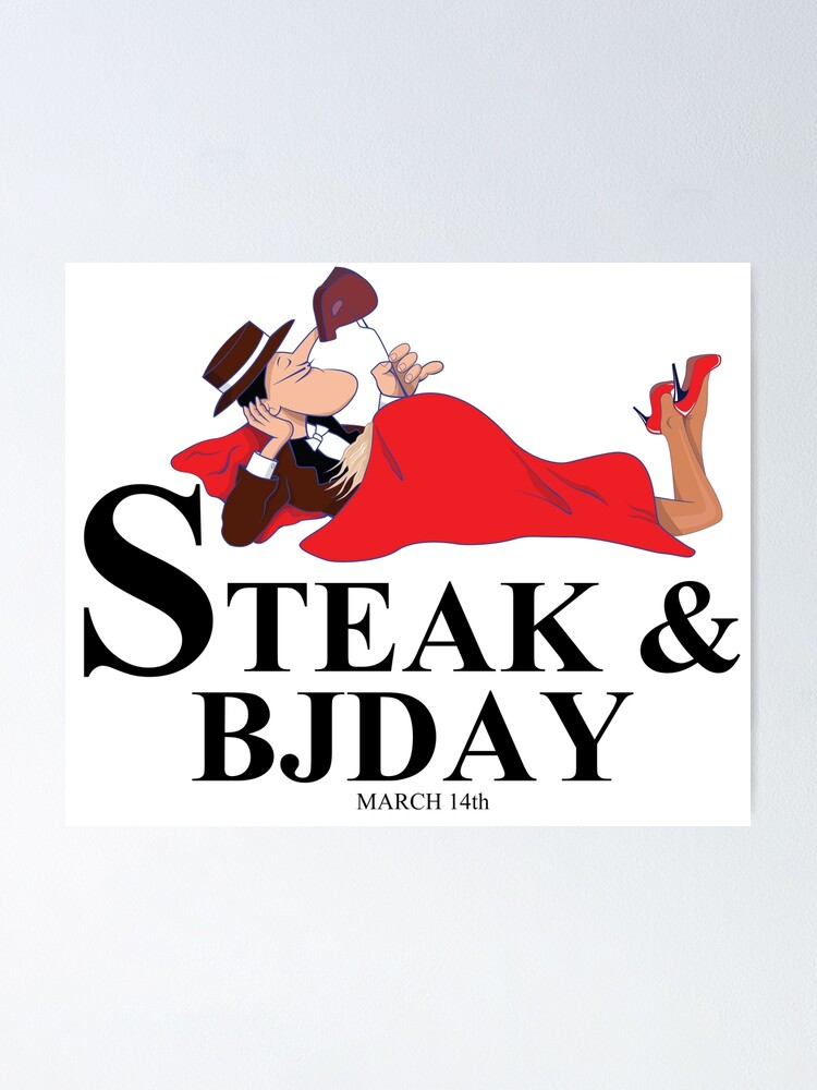 "STEAK & BLOWJOB DAY" Poster for Sale by ANDIBLAIR Redbubble