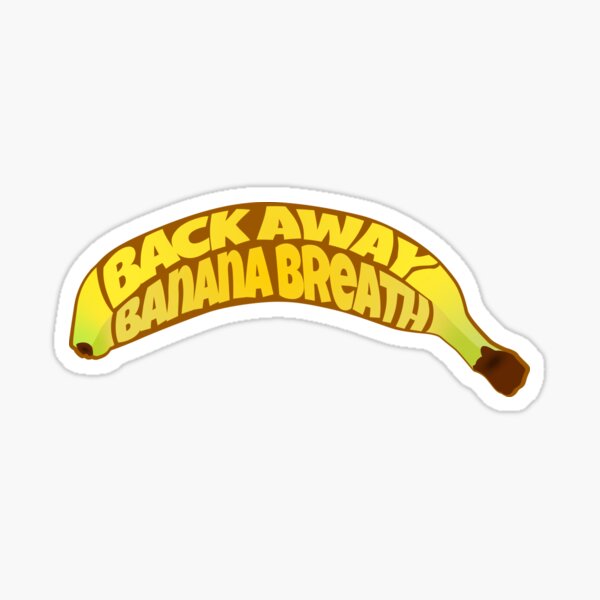 Back Away, Banana Breath (I Think You Should Leave) Sticker