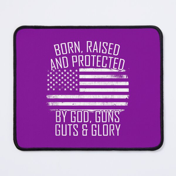 Item preview, Born Raised And Protected By God Guns Guts And Glory designed and sold by bqvtvzzwny44.