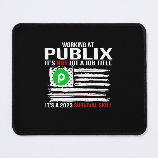 Item preview, Working at Publix it’s not jot a job title is a 2020 survival skill flag American. designed and sold by ChaisaiInta.