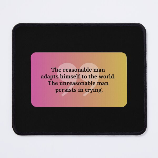 Item preview, Reasonable man adaps the unreasonable man persists trying - george bernard shaw quote designed and sold by bettercolors.