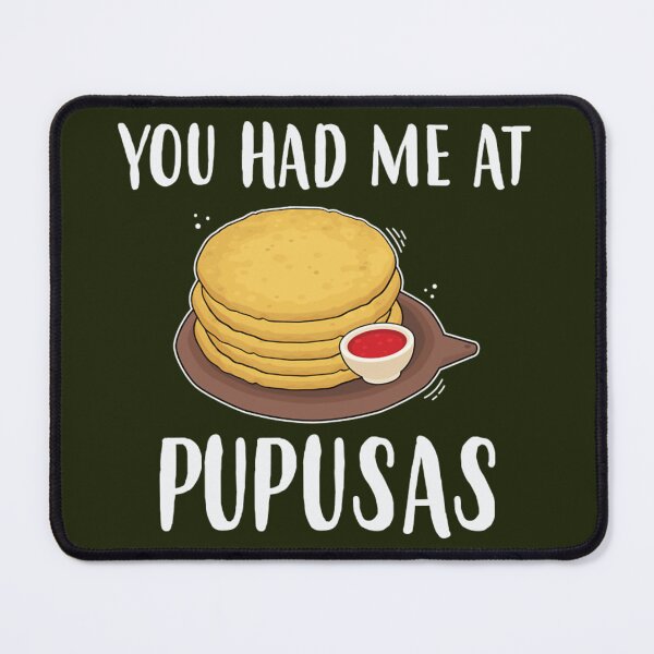 Item preview, You Had Me At Pupusas Salvadorian Food product   designed and sold by ShanMiller999.