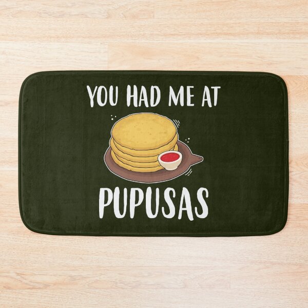 Item preview, You Had Me At Pupusas Salvadorian Food product   designed and sold by ShanMiller999.
