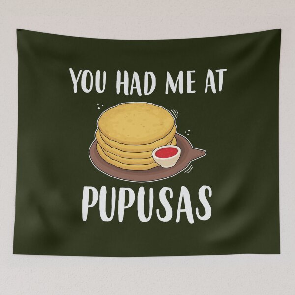 Item preview, You Had Me At Pupusas Salvadorian Food product   designed and sold by ShanMiller999.