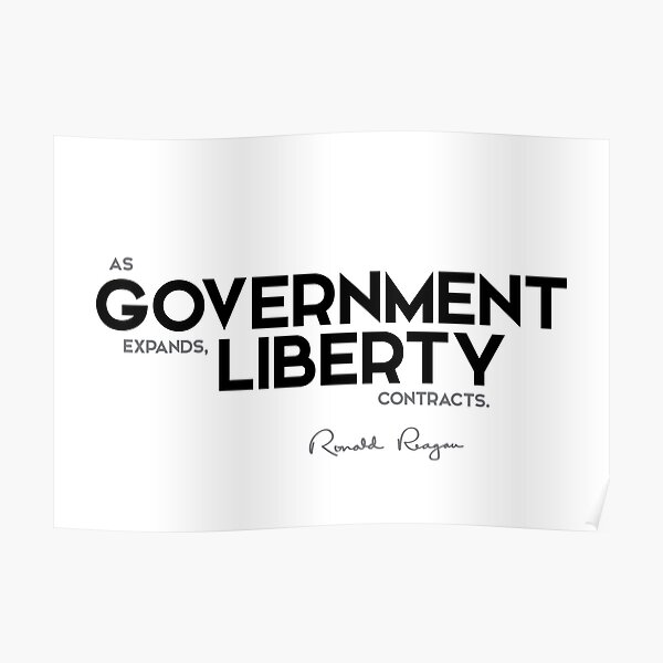 government, liberty - ronald reagan Poster