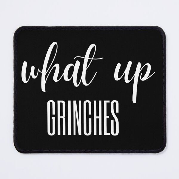 Item preview, WHAT UP GRINCHES designed and sold by AlluringCreativa.