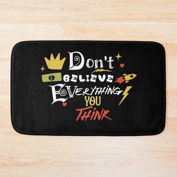 Item preview, Don't Believe Everything You Think designed and sold by ChromaCuts.