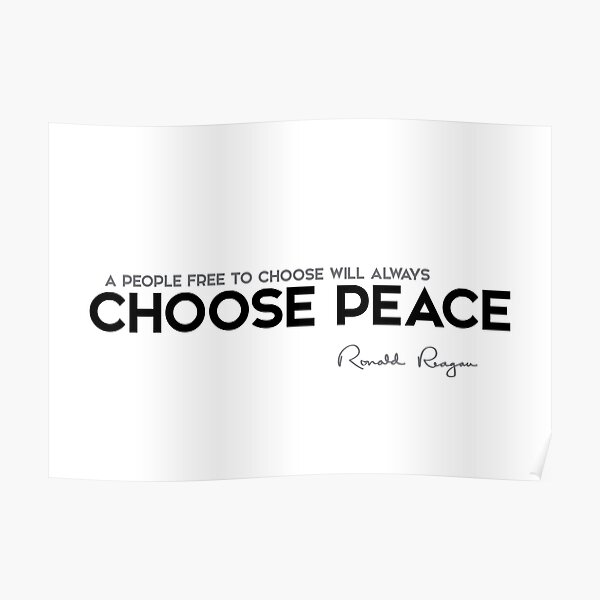 choose peace - ronald reagan Poster