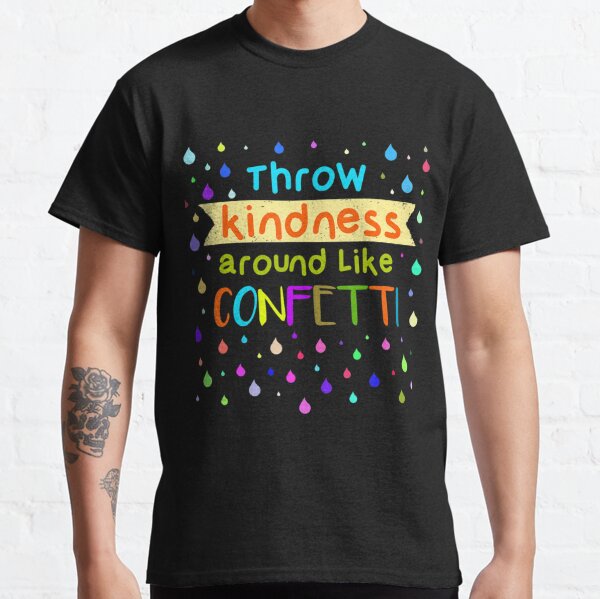 2020 Throw Kindness Around Like Confetti Shirt Cute Teacher T