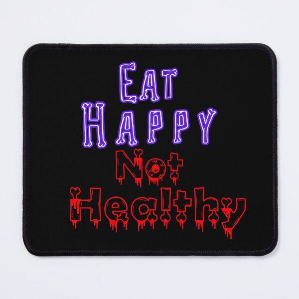 Item preview, Eat Happy Not Healthy designed and sold by MironEX.