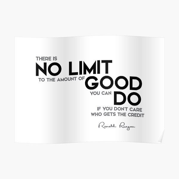 no limit to the amount of good - ronald reagan Poster