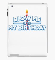 mens blow me it is my birthday funny gift 01 iPad Case/Skin
