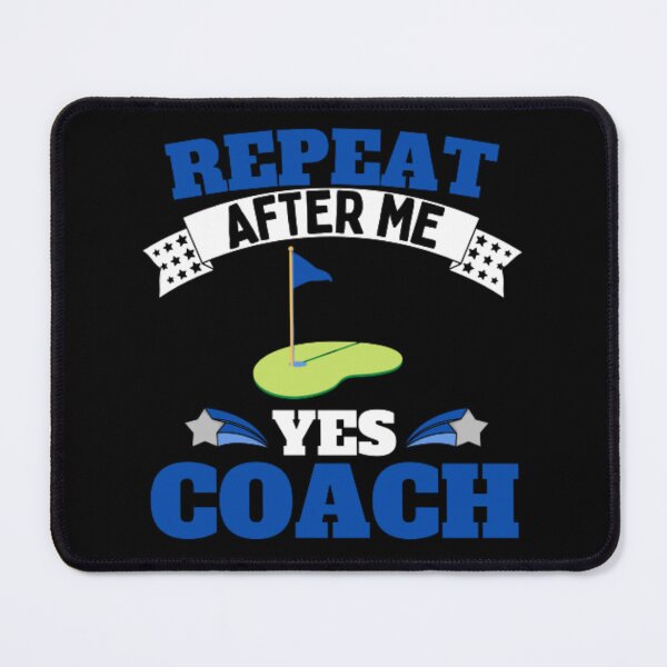 Item preview, Repeat After Me Yes Coach Golf - Blue White - Funny Sports designed and sold by GymWearDepot.
