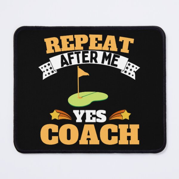 Item preview, Repeat After Me Yes Coach Golf - Yellow White - Funny Sports designed and sold by GymWearDepot.